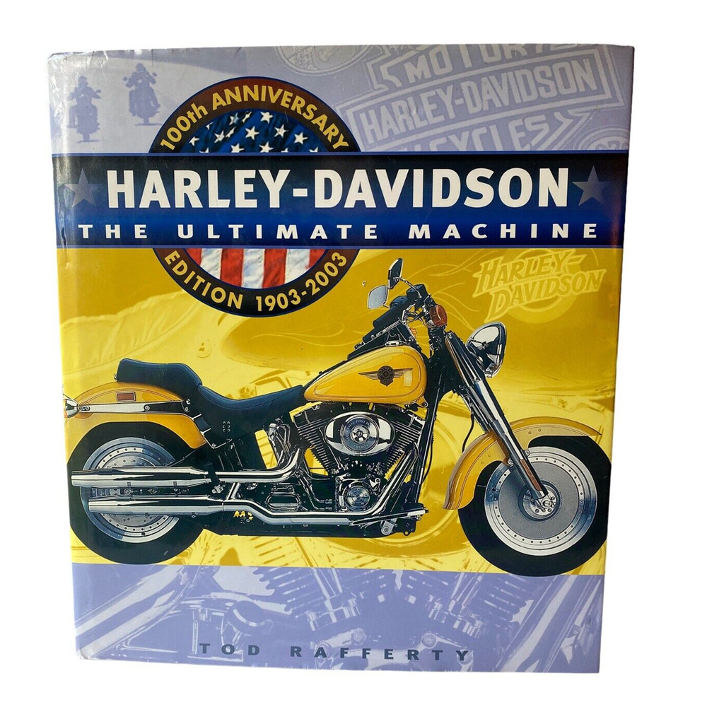 Harley-Davidson: The Ultimate Machine 100th Anniversary Edition 1903-2003 Book